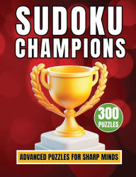 Title: Sudoku Champions: 300 Advanced Puzzles for Sharp Minds:, Author: Books Black Bunny