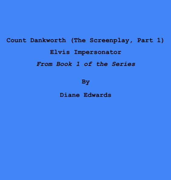Count Dankworth (The Screenplay, Part 1): Elvis Impersonator