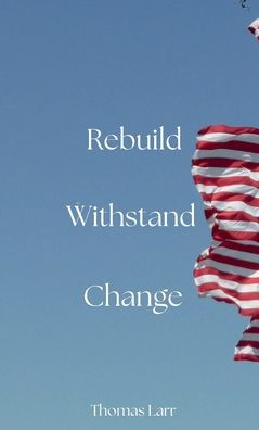 Rebuild, Withstand, Change