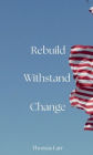 Rebuild, Withstand, Change