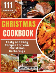 Title: Christmas Cookbook: Simple and Flavorful Recipes for Christmas Desserts and More, Author: Leticia Goodman