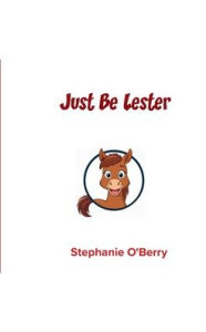 Title: Just Be Lester, Author: Stephanie O'berry