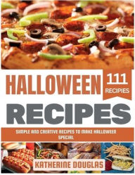 Title: Halloween Recipes: Simple and Creative Recipes to Make Halloween Special, Author: Katherine Douglas