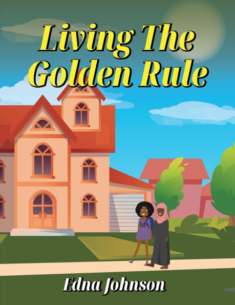 LIVING THE GOLDEN RULE