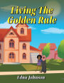 LIVING THE GOLDEN RULE