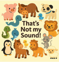 Title: That's Not My Sound!, Author: Robert Suzio