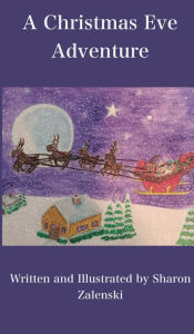 Title: A Christmas Eve Adventure, Author: Sharon Zalenski
