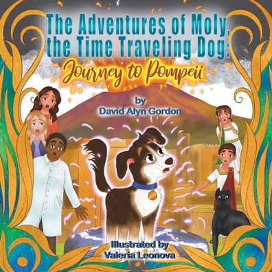 The Adventures of Moly, Time Traveling Dog: Journey to Pompeii: