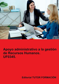 Title: Apoyo Administrativo a la Gestión de Recursos Humanos. UF0345., Author: Miguel Ángel Ladrón De Guevara