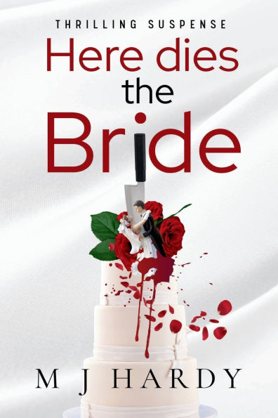 Here Dies The Bride: Thrilling Suspense