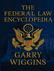 Title: THE FEDERAL LAW ENCYCLOPEDIA, Author: Wiggins Garry