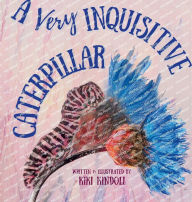 Title: A Very Inquisitive Caterpillar, Author: Kiki Kindoll
