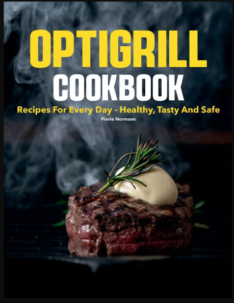 Optigrill Cookbook: Recipes for every day - Healthy, tasty and safe