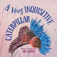 Title: A Very Inquisitive Caterpillar, Author: Kiki Kindoll