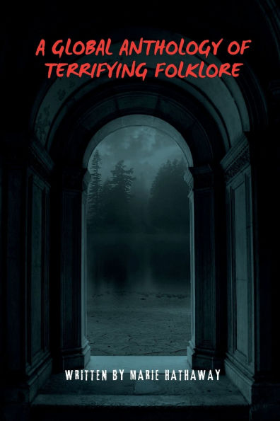 A Global Anthology of Terrifying Folklore