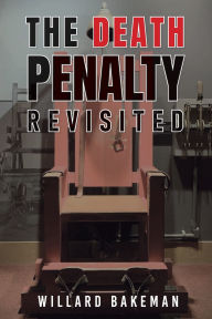 Title: The Death Penalty Revisited, Author: willard bakeman