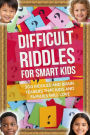 Difficult Riddles For Smart Kids: 300 Riddles and Brain Challenges For Families