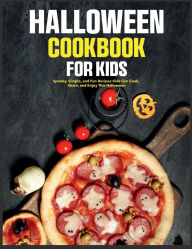 Title: Halloween Cookbook for Kid: Spooky, Simple, and Fun Recipes Kids Can Cook, Share, and Enjoy This Halloween, Author: Alex Hales