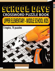 Title: SCHOOL DAYS CROSSWORD PUZZLES, Author: Driven Everyday Living