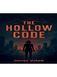 Title: The Hollow Code, Author: James Votaw