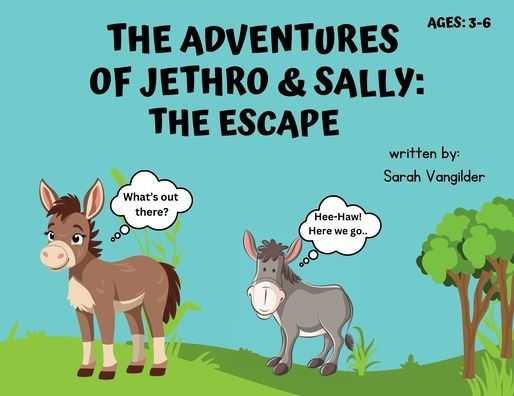 The Adventures of Jethro & Sally: The Escape (Ages 3-6):