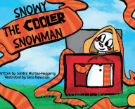Title: Snowy: The Cooler Snowman, Author: Sandra Murtha-Haggerty