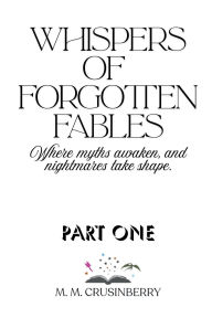 Title: Whispers of Forgotten Fables, Author: M. M. Crusinberry