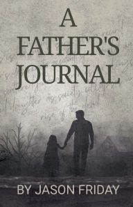 Title: A Father's Journal: A Dead Horizon Novella, Author: Jason Friday