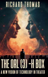 Title: The ORL(3)-H box: A new Vision Technology in Theater, Author: Richard Thomas