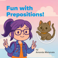 Title: Fun with Prepositions!, Author: Amanda Matamala