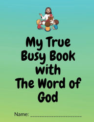 Title: My True Busy Book with Gods Word - Children's book.: Biblical Busy Books & Resources for Kids, Author: Nicole Wertz
