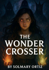 Title: Wonder Crosser, Author: Solmary Ortiz