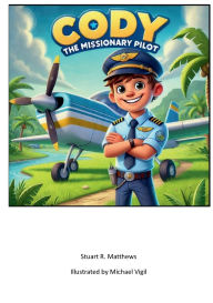 Title: Cody the Missionary Pilot, Author: Michael Vigil