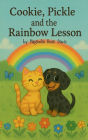 Cookie, Pickle, and The Rainbow Lesson
