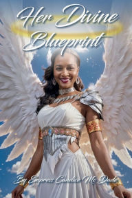 Title: Her Divine Blueprint, Author: Empress Candice McDade
