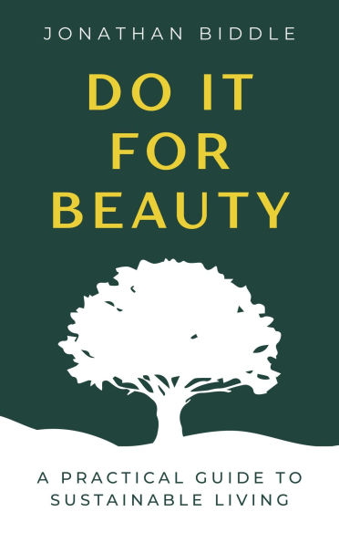 Do It For Beauty: A Practical Guide to Sustainable Living