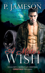 Title: A Mate's Wish: A Ouachita Mountain Holiday Story, Author: P. Jameson