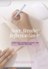 Title: Sister, Breathe: Companion Reflection Guide:, Author: Delicia Straughter