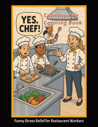 Title: Yes, Chef!: Culinary Life Coloring Book, Author: Nicole Condrey