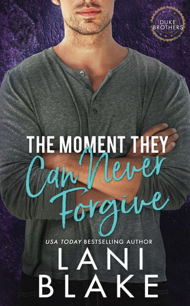 The Moment They Can Never Forgive: A Small Town, Enemies to Lovers Romance