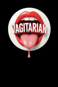 Title: Vagitarian Moist Lips Tongue Drip Lesbian WLW: 6x9 blank lined journal : 100 pages, Author: Dorothy Friend