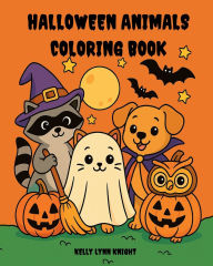 Title: Halloween Animals Coloring Book: A Coloring Book Of Cute Animals In Halloween Costume For All Ages, Author: Kelly Lynn Knight