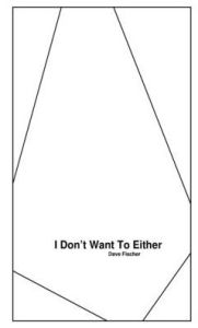 Title: I Don't Want To Either, Author: Dave Fischer