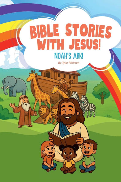 Bible Stories with Jesus!: Noah's Ark.
