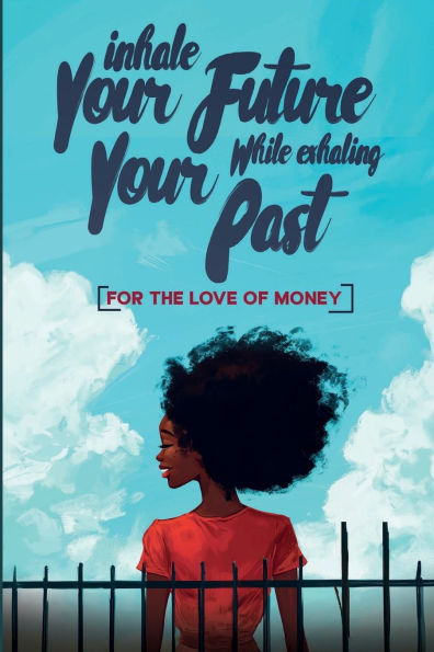 Inhale Your Future While Exhaling Past: For The Love Of Money