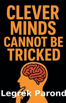 Clever Minds Cannot Be Tricked