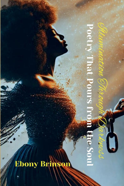 Illumination Through Darkness: Poetry That Pours From the Soul: