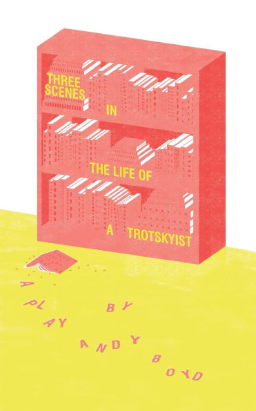 Three Scenes in the Life of a Trotskyist