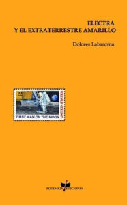 Title: Electra y el extraterrestre amarillo, Author: Dolores Labarcena