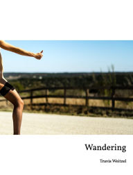 Title: Wandering: Volume I (Bookshelf Edition), Author: Travis Weitzel